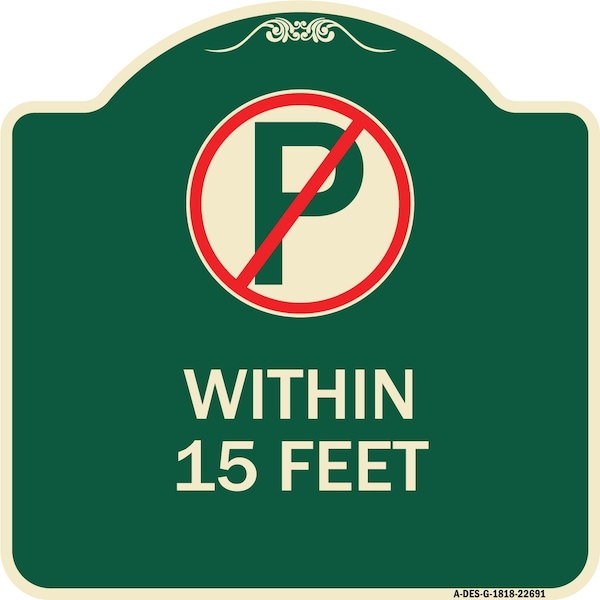 Signmission No Parking Symbol Within 15 Feet Heavy-Gauge Aluminum Architectural Sign, 18" x 18", G-1818-22691 A-DES-G-1818-22691 - main
